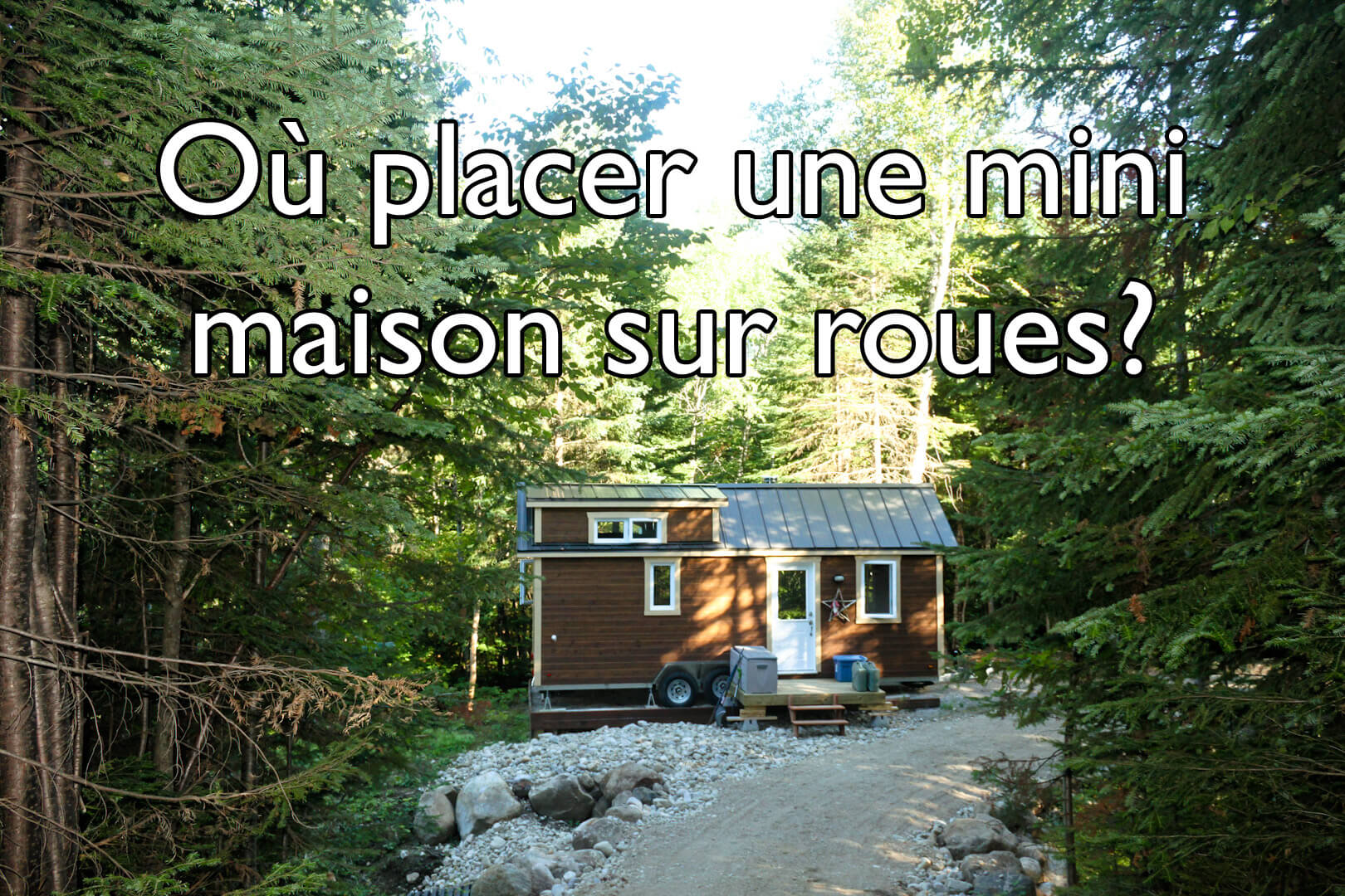 Où placer une mini maison sur roues?