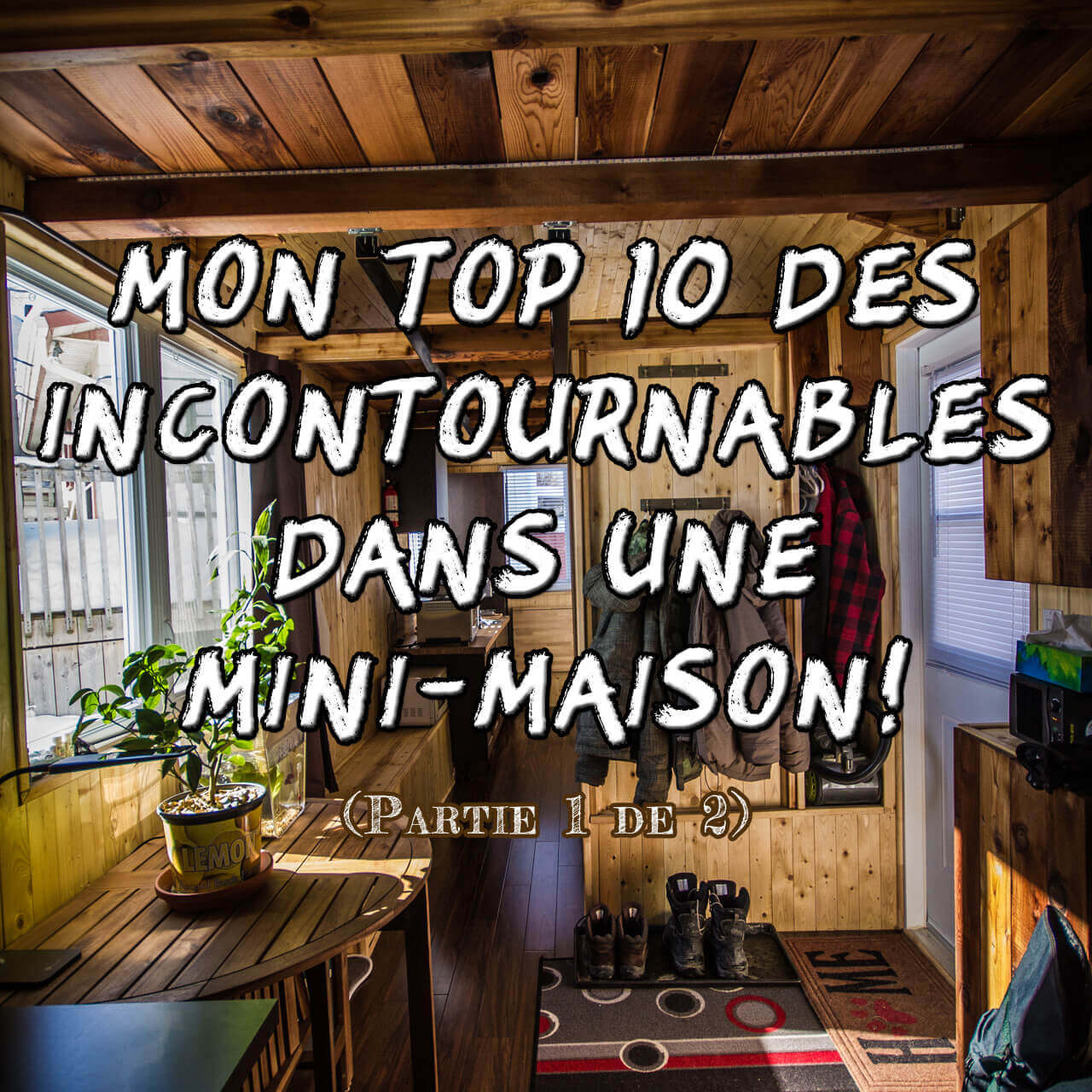 Mon top 10 des incontournables dans une mini-maison! (article 1 de 2)