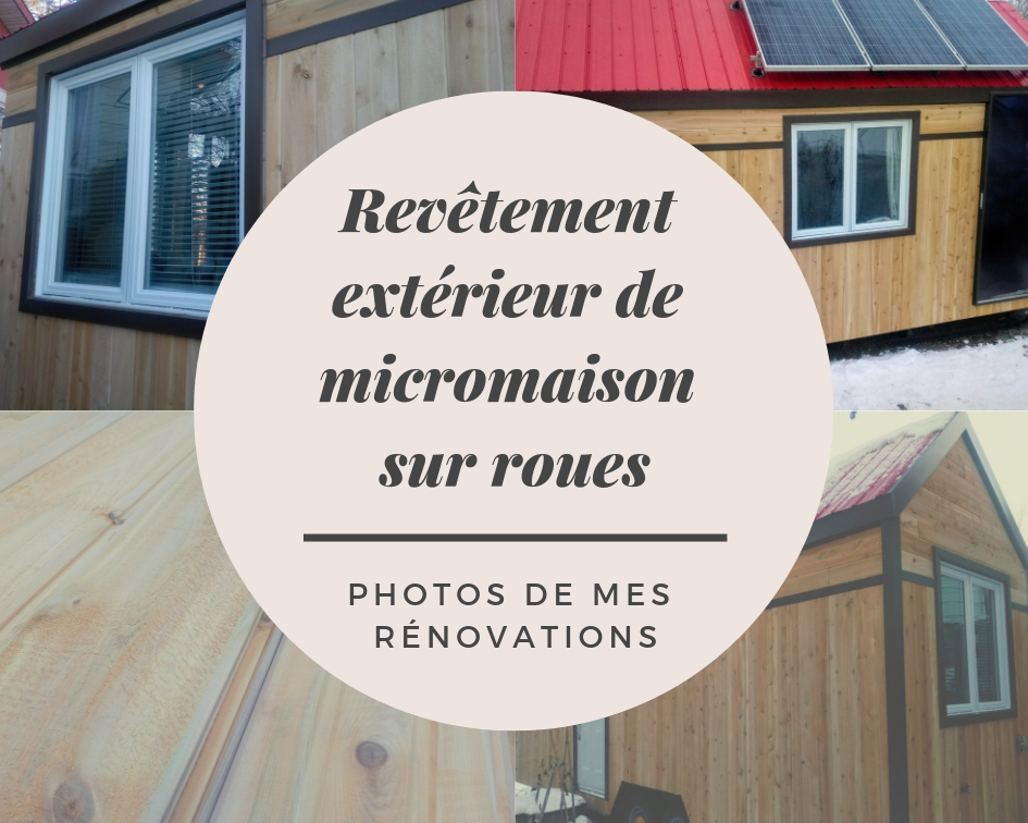 Revêtement extérieur de micromaison sur roues et photos de mes rénovations